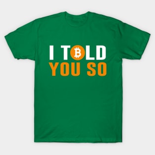 Bitcoin I Told You So T-Shirt